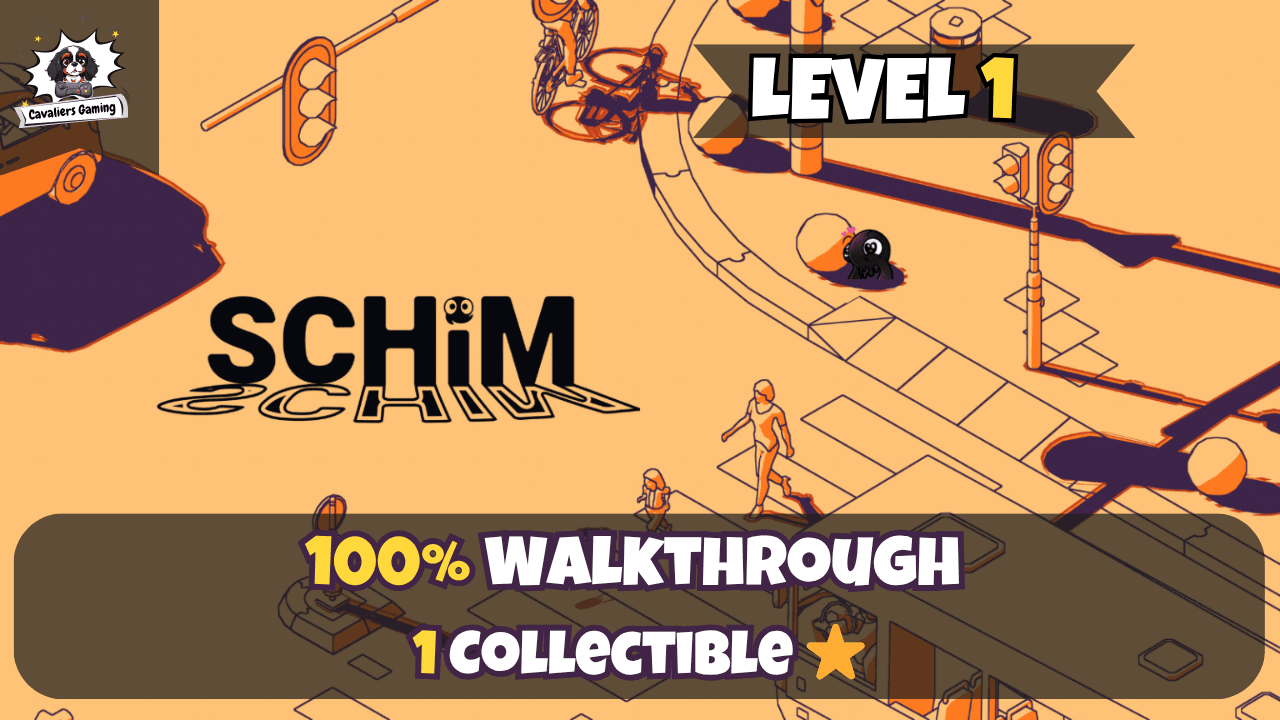 Schim Level 1 Guide – Walkthrough & All Collectibles
